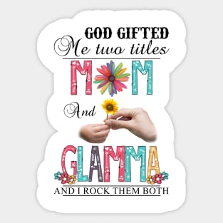 Vintage God Gifted Me Two Titles Mom And Glamma Wildflower Hands Sunflower Happy Mothers Day Sticker